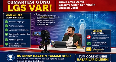 Cumartesi Günü LGS Var: Eğitimci Yunus Emre Demir’den Öğrenci ve Velilere Kritik Tavsiyeler