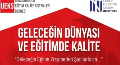 Eğitimin geleceği ve kalite vizyonu zirvesi Şanlıurfa'da