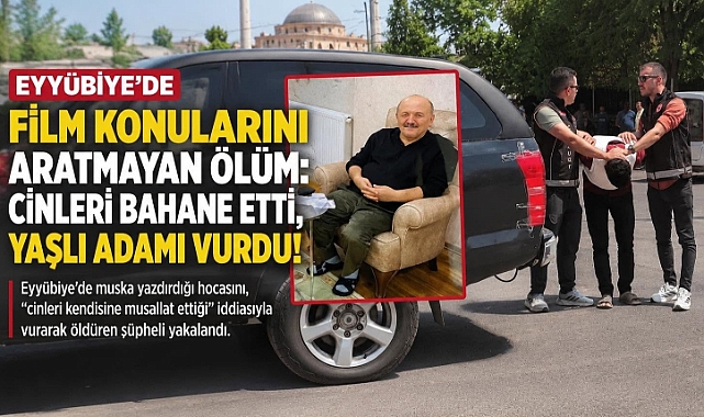 Eyyübiye’de Film Senaryolarını Aratmayan Cinayet: “Cinler Musallat Oldu” İddiasıyla Yaşlı Adamı Öldürdü