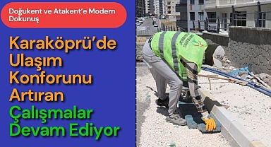 Karaköprü’de Yollar ve Sokaklar Yenileniyor