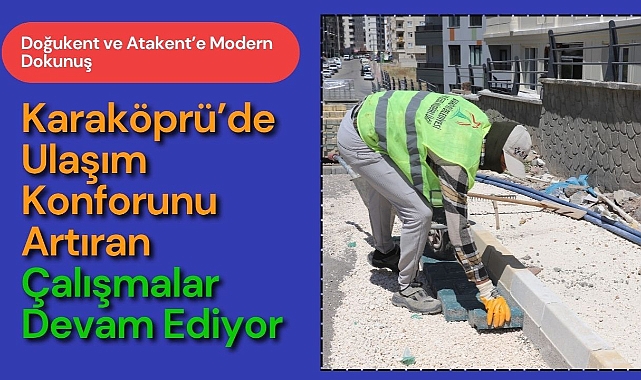 Karaköprü’de Yollar ve Sokaklar Yenileniyor