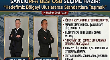Şanlıurfa Besi OSB Seçime Hazırlanıyor: “Hedefimiz Bölgeyi Uluslararası Standartlara Taşımak”