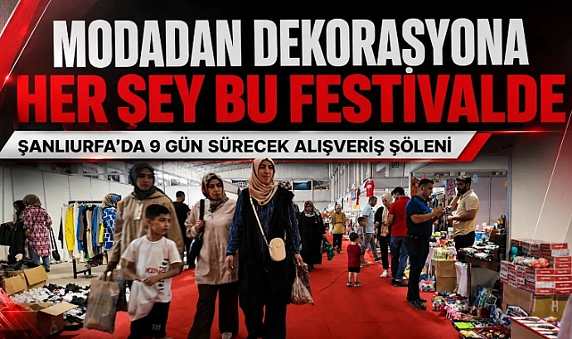 Şanlıurfa’da İlk Kez Düzenlenen Moda ve Alışveriş Festivali Kapılarını Açtı
