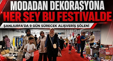 Şanlıurfa’da İlk Kez Düzenlenen Moda ve Alışveriş Festivali Kapılarını Açtı