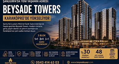 Şanlıurfa’da Yeni Yaşamın Adresi: Beysade Towers Karaköprü’de Yükseliyor