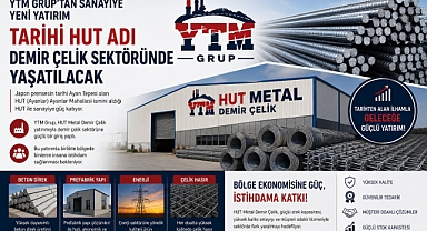 YTM Grup’tan Sanayiye Yeni Yatırım: Tarihi HUT Adı Demir Çelik Sektöründe Yaşatılacak