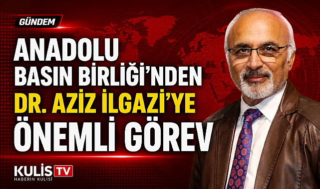 Anadolu Basın Birliği’nden Dr. Aziz İlgazi ’ye önemli görev