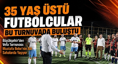 Büyükşehir’den 35 Yaş Üstü Masterler Futbol Turnuvası