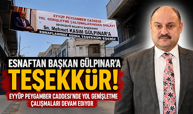 Eyüp Peygamber Caddesi Esnafından Başkan Gülpınar’a Teşekkür Pankartı