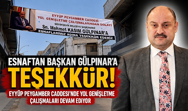 Eyüp Peygamber Caddesi Esnafından Başkan Gülpınar’a Teşekkür Pankartı