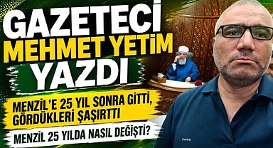 Gazeteci Mehmet Yetim'in Menzil İzlenimleri