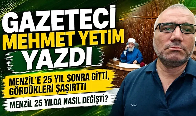 Gazeteci Mehmet Yetim'in Menzil İzlenimleri