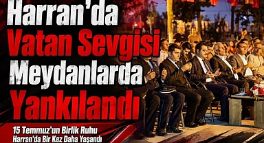 Harran'da 15 Temmuz Çeşitli Etkinliklerle Kutlandı