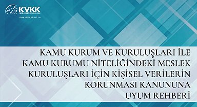 Kamu kurumları için KVKK uyum rehberi yayımlandı