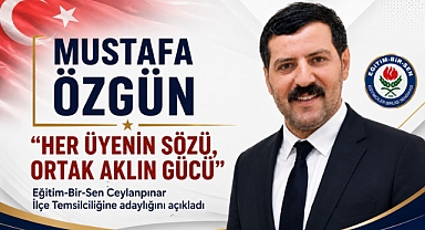 Mustafa Özgün, Eğitim-Bir-Sen Ceylanpınar İlçe Temsilciliğine Adaylığını Açıkladı