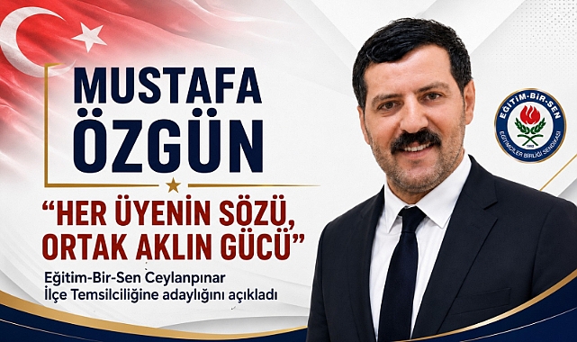 Mustafa Özgün, Eğitim-Bir-Sen Ceylanpınar İlçe Temsilciliğine Adaylığını Açıkladı