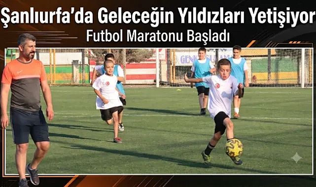 Şanlıurfa Büyükşehir Belediyesi Binlerce Çocuğu Futbolla Buluşturuyor