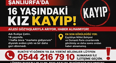 Şanlıurfa'da 16 Yaşındaki Rukiye Çetin'den 1 Haftadır Haber Alınamıyor