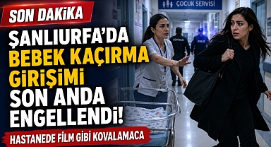 Şanlıurfa’da Bebek Kaçırma Girişimi Son Anda Engellendi! Hastanede Film Gibi Kovalamaca