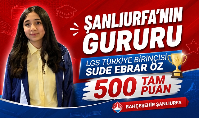 Şanlıurfa’nın Gururu: LGS Türkiye Birincisi Sude Ebrar Öz Oldu!