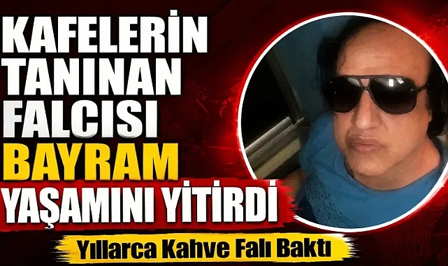 Şanlıurfa'nın Ünlü Falcısı Bayram Hayatını Kaybetti