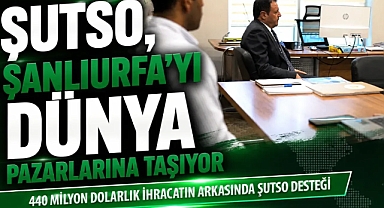 ŞUTSO, Firmalara Yeni Pazarların Kapısını Açıyor
